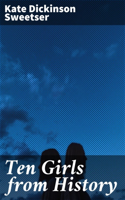 Ten Girls from History