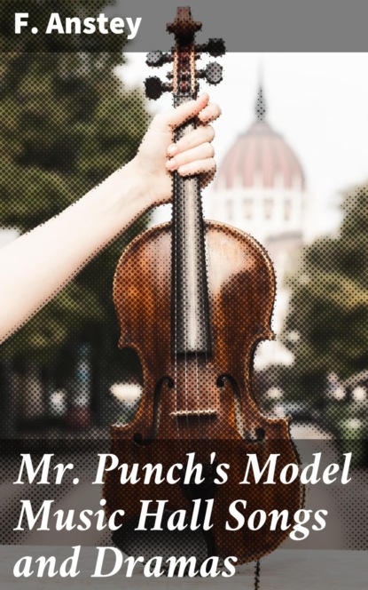 Mr Punch's Model Music Hall Songs and Dramas