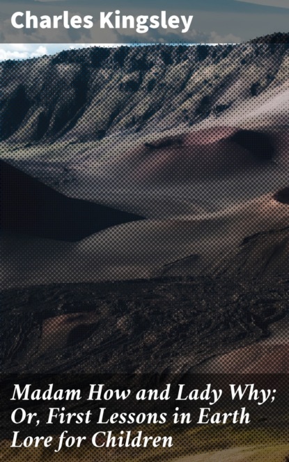 Madam How and Lady Why; Or, First Lessons in Earth Lore for Children