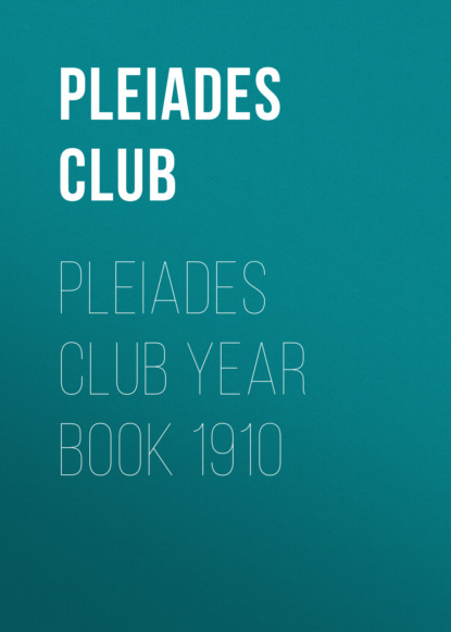 Pleiades Club Year Book 1910