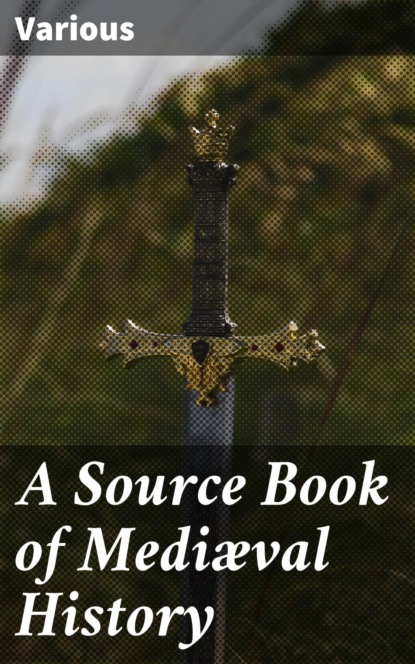 A Source Book of Mediæval History