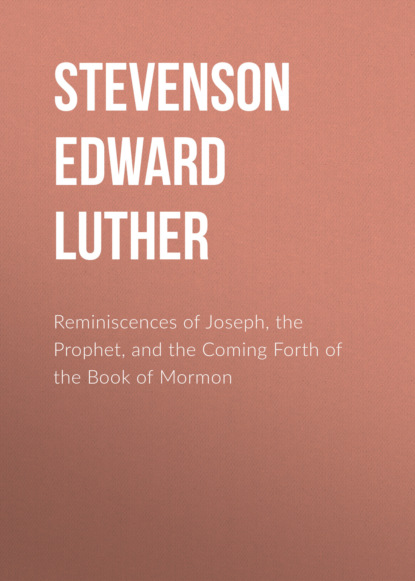 Reminiscences of Joseph, the Prophet, and the Coming Forth of the Book of Mormon