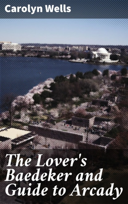 The Lover's Baedeker and Guide to Arcady