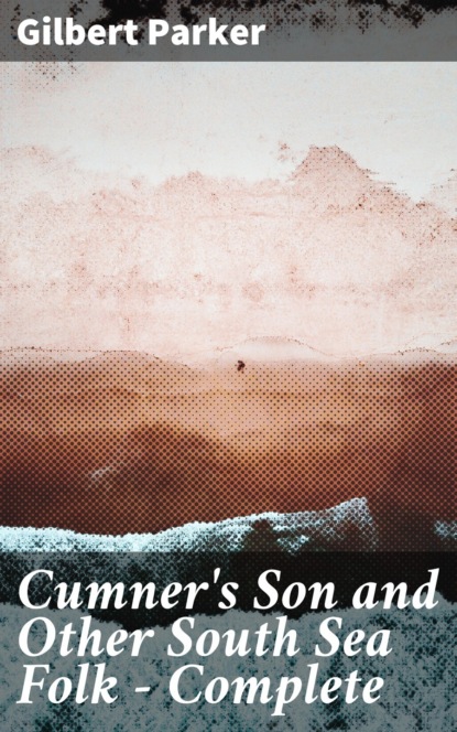 Cumner's Son and Other South Sea Folk — Complete