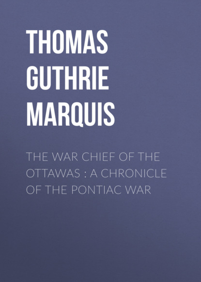 The War Chief of the Ottawas : A chronicle of the Pontiac war