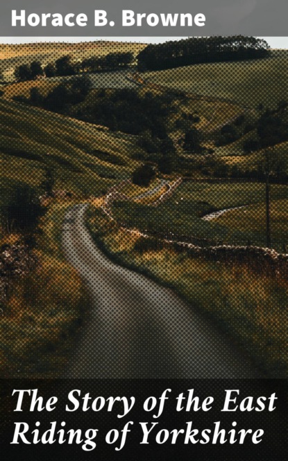 The Story of the East Riding of Yorkshire