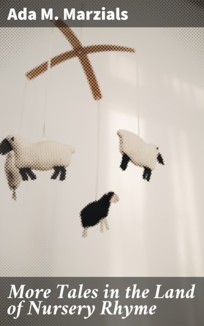 More Tales in the Land of Nursery Rhyme