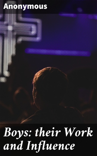 Boys: their Work and Influence