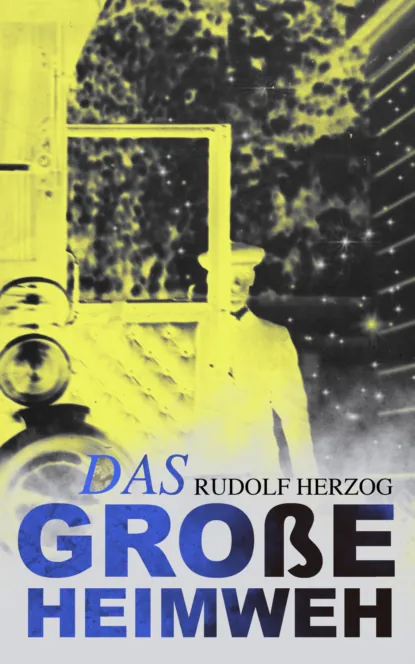 Обложка книги Das große Heimweh, Rudolf Herzog
