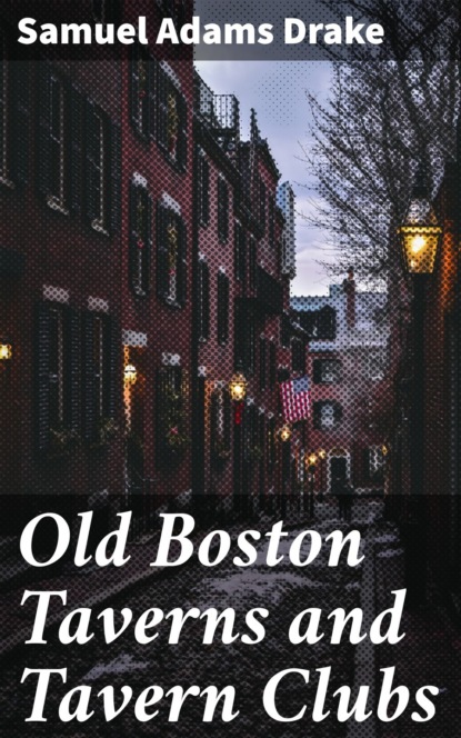 Old Boston Taverns and Tavern Clubs