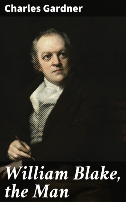 William Blake, the Man
