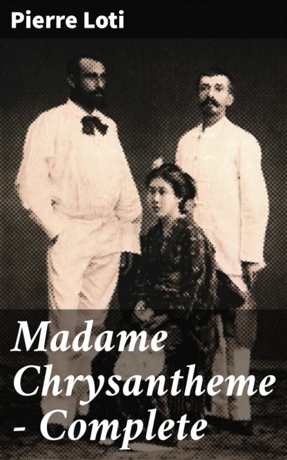 Madame Chrysantheme — Complete