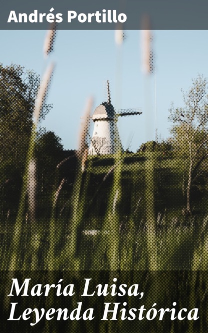 María Luisa, Leyenda Histórica