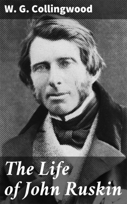 The Life of John Ruskin