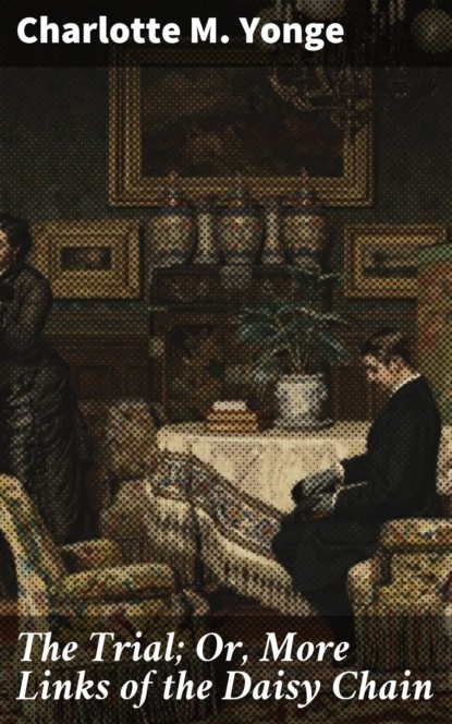 The Trial; Or, More Links of the Daisy Chain