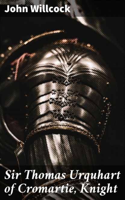 Sir Thomas Urquhart of Cromartie, Knight