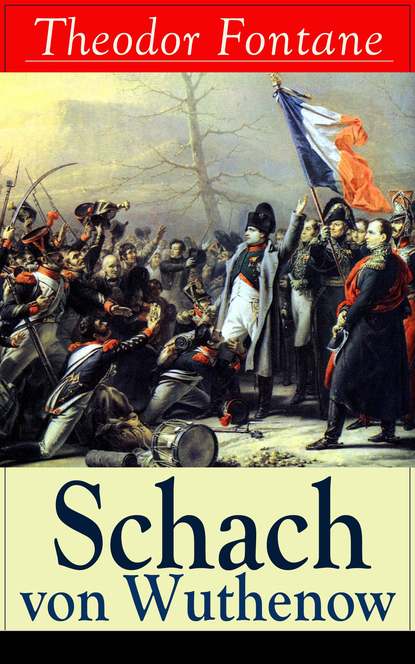 Schach von Wuthenow - Historisher Roman - Napoleonische Kriege (Geschichte aus der Zeit des Regiments Gensdarmes)