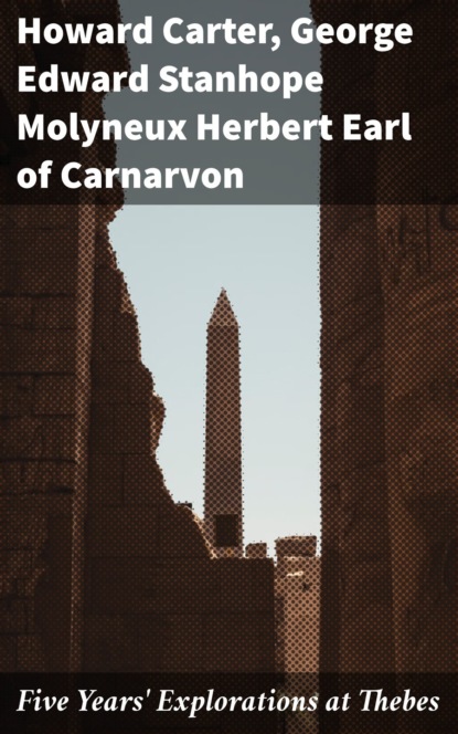 Five Years' Explorations at Thebes