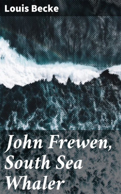 John Frewen, South Sea Whaler
