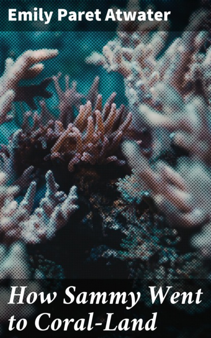 How Sammy Went to Coral-Land