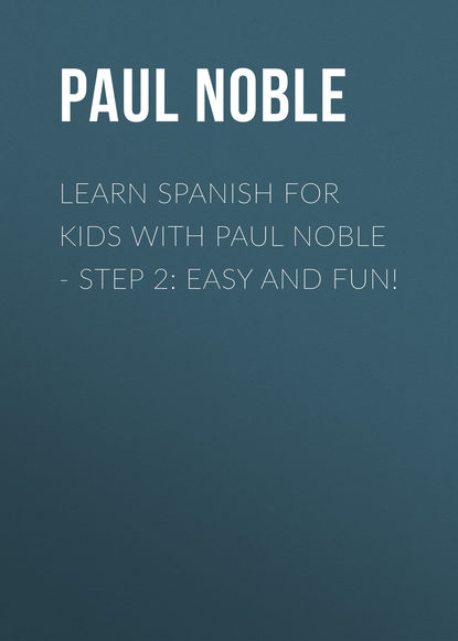 Learn Spanish for Kids with Paul Noble - Step 2: Easy and fun!
