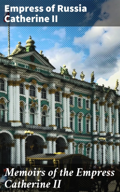 Memoirs of the Empress Catherine II