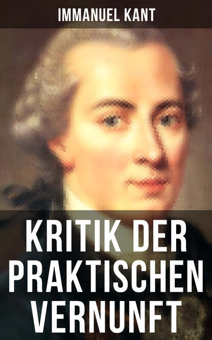 Kritik der praktischen Vernunft - Die Theorie der Moralbegründung, auch als die "zweite Kritik" (nach der Kritik der reinen Vernunft und vor der Kritik der Urteilskraft) bekannt