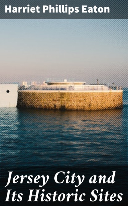 Jersey City and Its Historic Sites