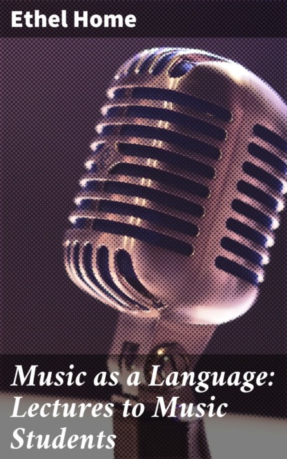 Music as a Language: Lectures to Music Students