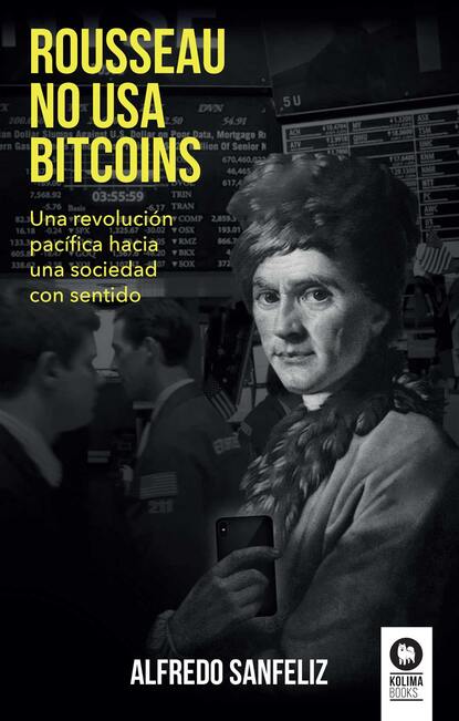 Alfredo Sanfeliz Mezquita — Rousseau no usa bitcoins