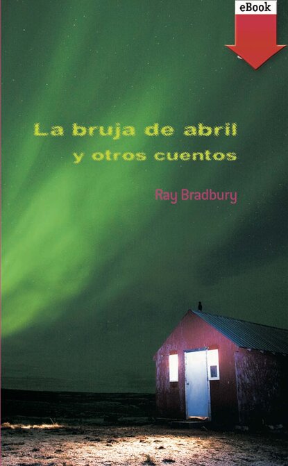 Рэй Брэдбери — La bruja abril y otros cuentos