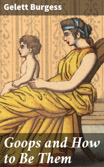 Goops and How to Be Them