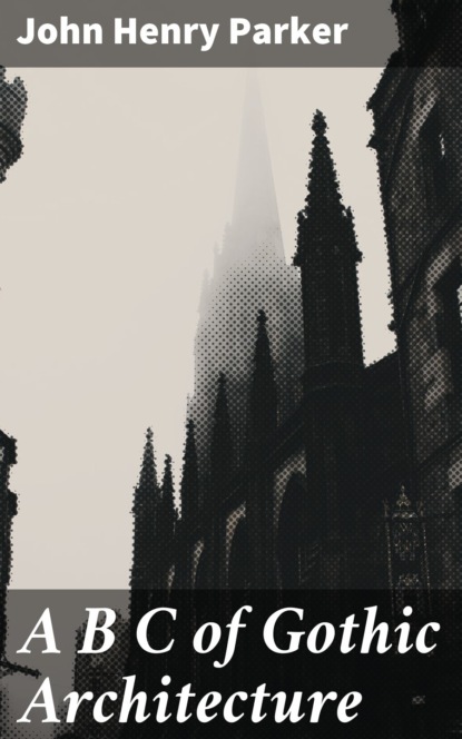 A B C of Gothic Architecture