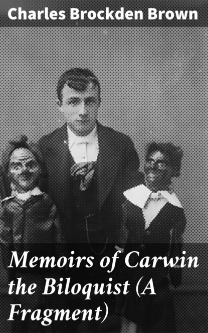 Memoirs of Carwin the Biloquist (A Fragment)