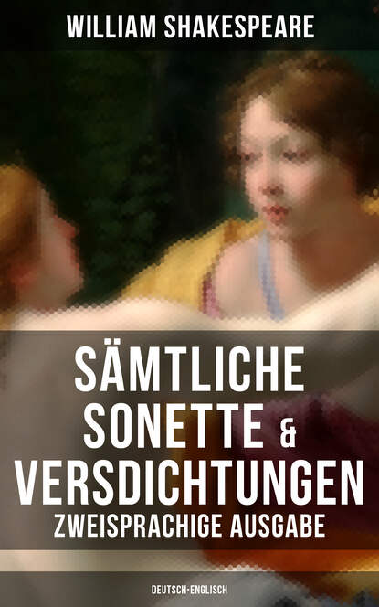 Sämtliche Sonette & Versdichtungen  (Zweisprachige Ausgabe: Deutsch-Englisch)