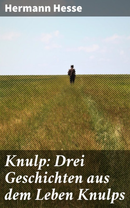 Knulp: Drei Geschichten aus dem Leben Knulps