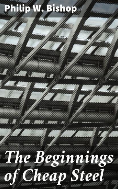 The Beginnings of Cheap Steel