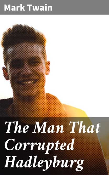 The Man That Corrupted Hadleyburg