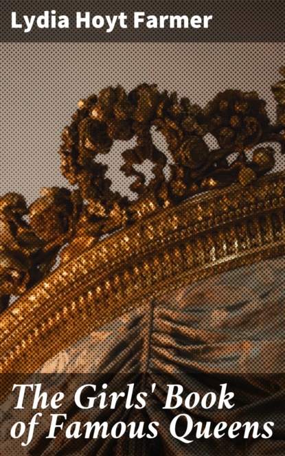 The Girls' Book of Famous Queens