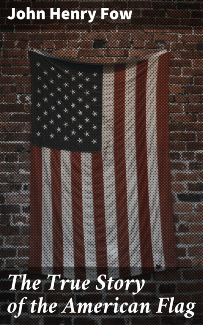 The True Story of the American Flag