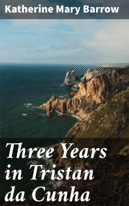 Three Years in Tristan da Cunha