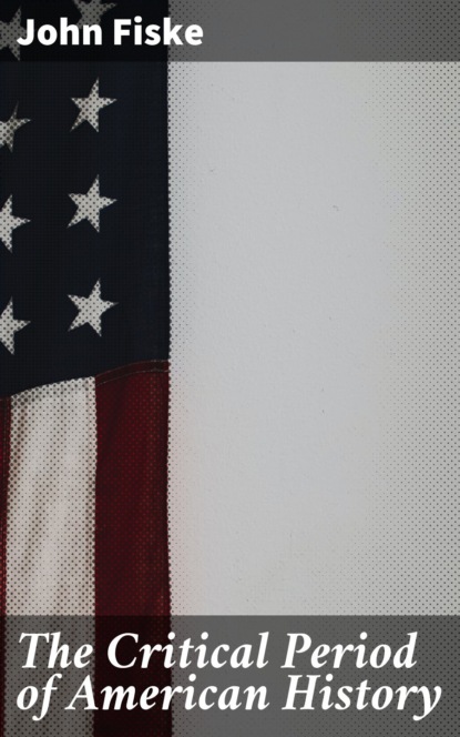 The Critical Period of American History