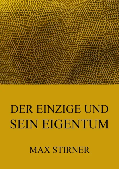 Обложка книги Der Einzige und sein Eigentum, Max Stirner