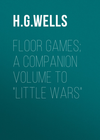 Floor Games; a companion volume to "Little Wars"