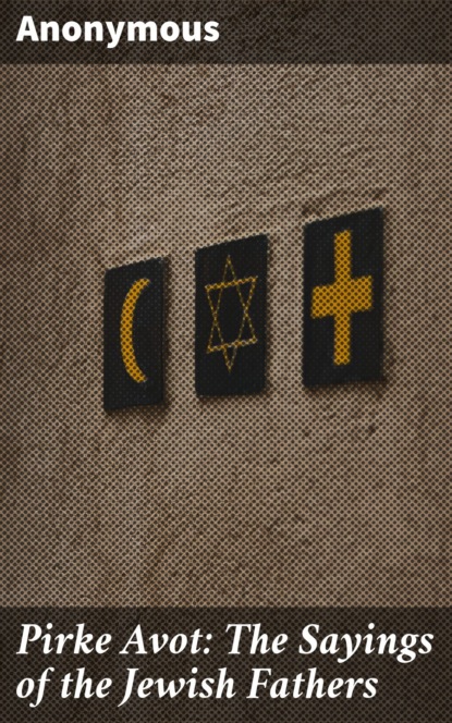 Pirke Avot: The Sayings of the Jewish Fathers