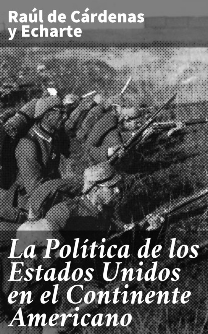 La Política de los Estados Unidos en el Continente Americano