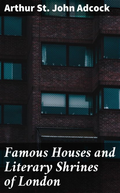 Famous Houses and Literary Shrines of London