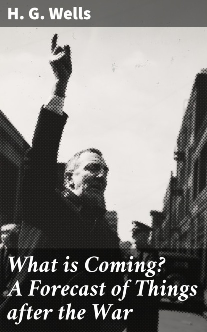 What is Coming? A Forecast of Things after the War