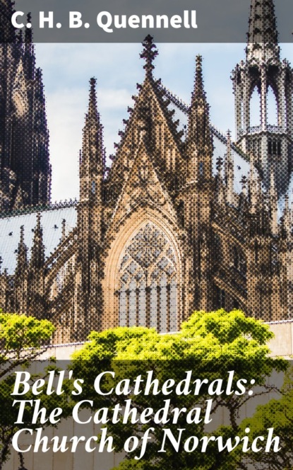 Bell's Cathedrals: The Cathedral Church of Norwich