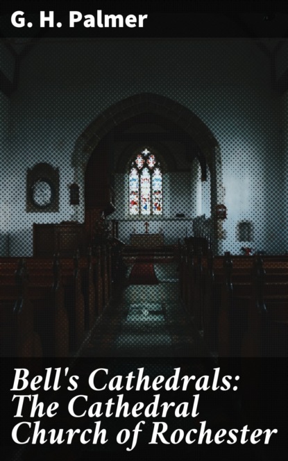 Bell's Cathedrals: The Cathedral Church of Rochester